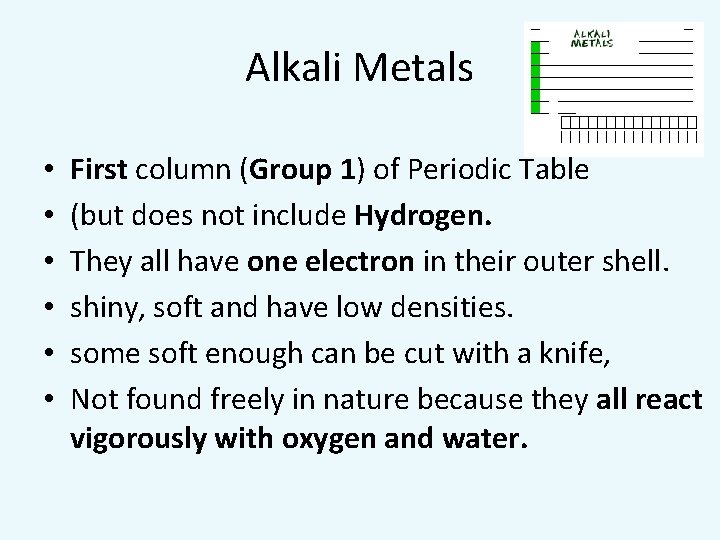 Alkali Metals • • • First column (Group 1) of Periodic Table (but does