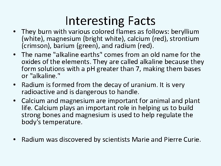Interesting Facts • They burn with various colored flames as follows: beryllium (white), magnesium