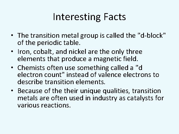 Interesting Facts • The transition metal group is called the "d-block" of the periodic