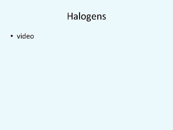 Halogens • video 