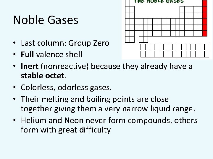 Noble Gases • Last column: Group Zero • Full valence shell • Inert (nonreactive)