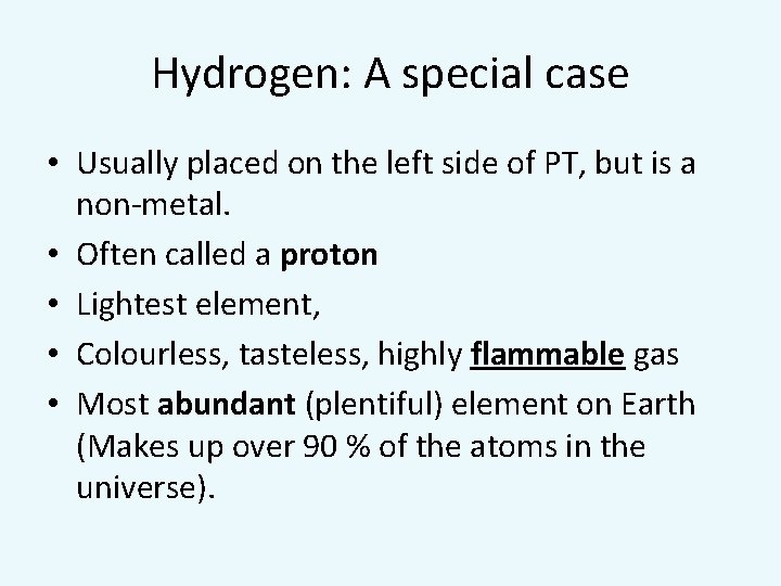 Hydrogen: A special case • Usually placed on the left side of PT, but