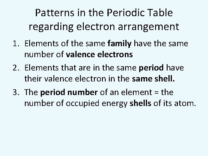 Patterns in the Periodic Table regarding electron arrangement 1. Elements of the same family