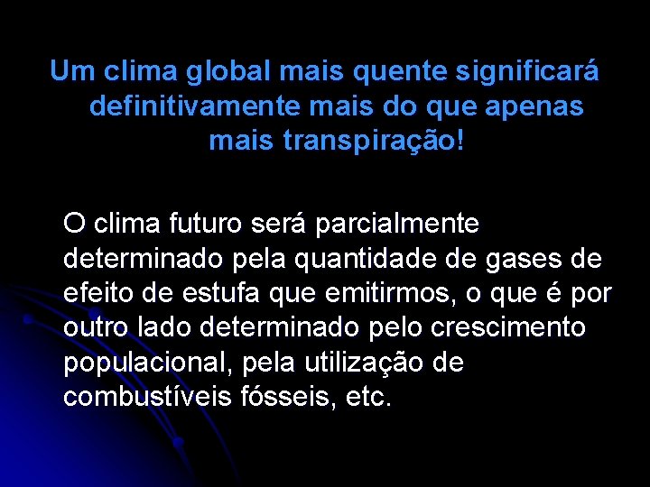 Um clima global mais quente significará definitivamente mais do que apenas mais transpiração! O