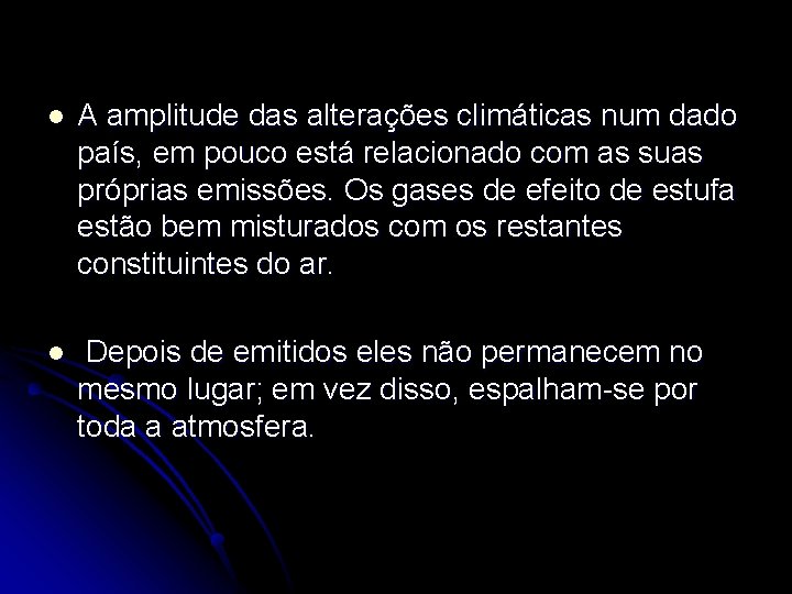 l A amplitude das alterações climáticas num dado país, em pouco está relacionado com