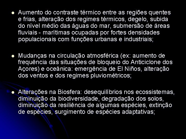 l Aumento do contraste térmico entre as regiões quentes e frias, alteração dos regimes