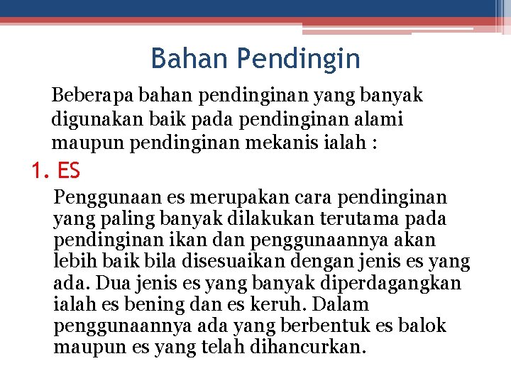 Bahan Pendingin Beberapa bahan pendinginan yang banyak digunakan baik pada pendinginan alami maupun pendinginan