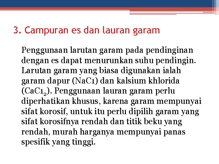 3. Campuran es dan lauran garam Penggunaan larutan garam pada pendinginan dengan es dapat