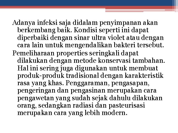 Adanya infeksi saja didalam penyimpanan akan berkembang baik. Kondisi seperti ini dapat diperbaiki dengan