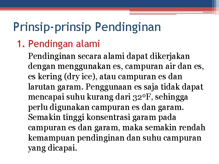 Prinsip-prinsip Pendinginan 1. Pendingan alami Pendinginan secara alami dapat dikerjakan dengan menggunakan es, campuran