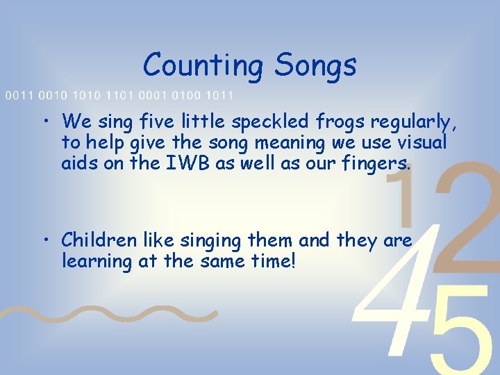 Counting Songs • We sing five little speckled frogs regularly, to help give the