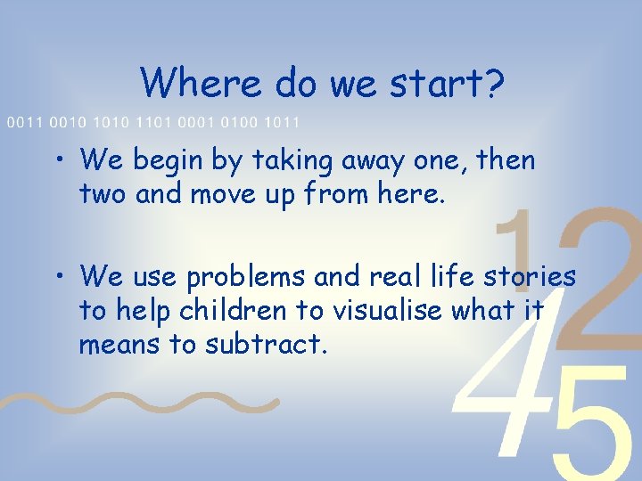 Where do we start? • We begin by taking away one, then two and