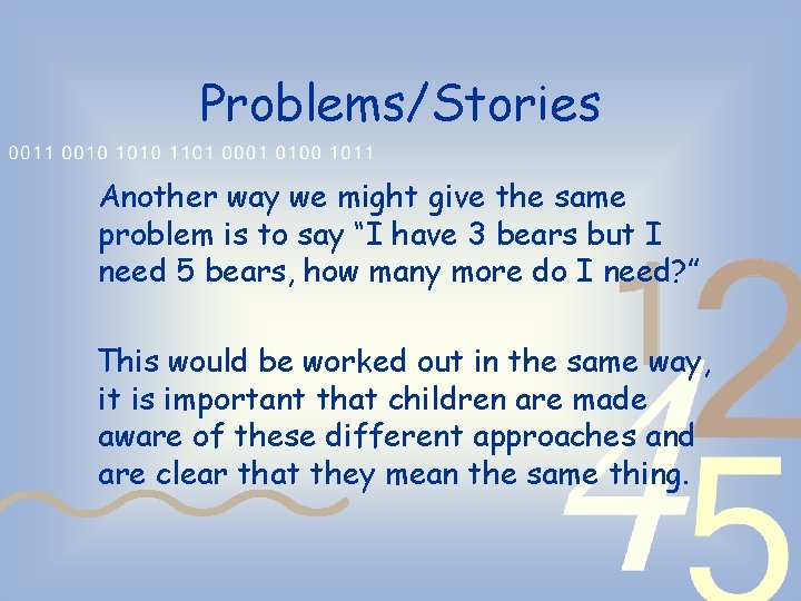 Problems/Stories Another way we might give the same problem is to say “I have