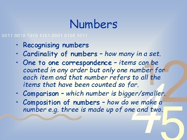 Numbers • Recognising numbers • Cardinality of numbers – how many in a set.