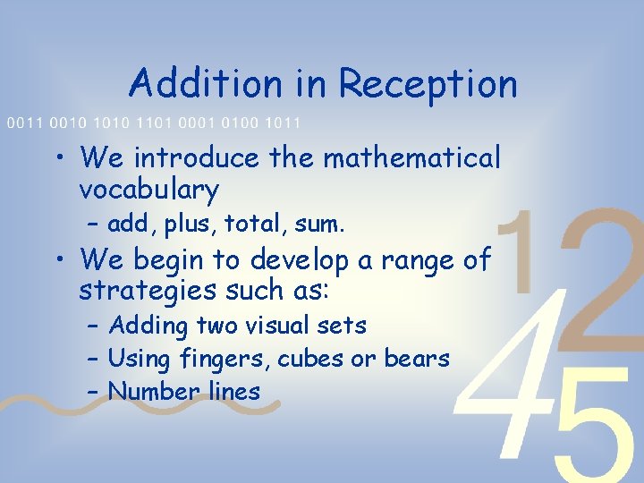 Addition in Reception • We introduce the mathematical vocabulary – add, plus, total, sum.
