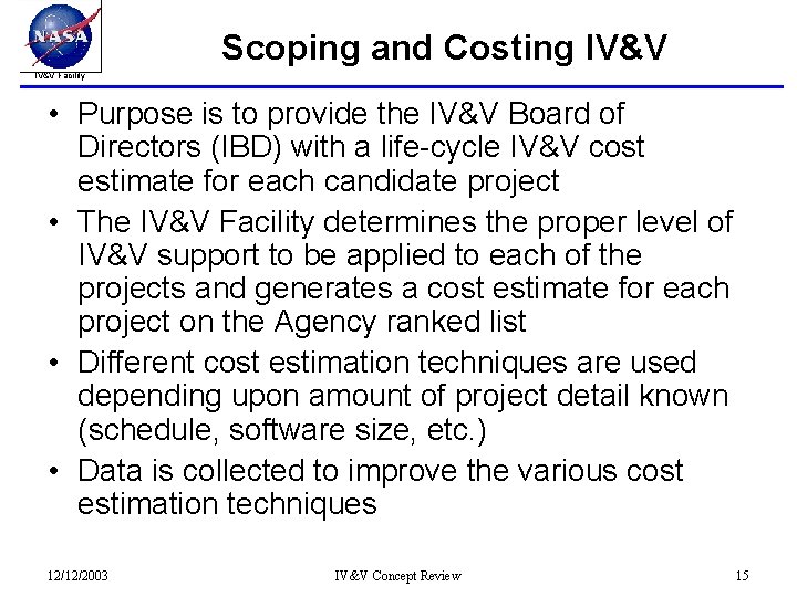 Scoping and Costing IV&V Facility • Purpose is to provide the IV&V Board of