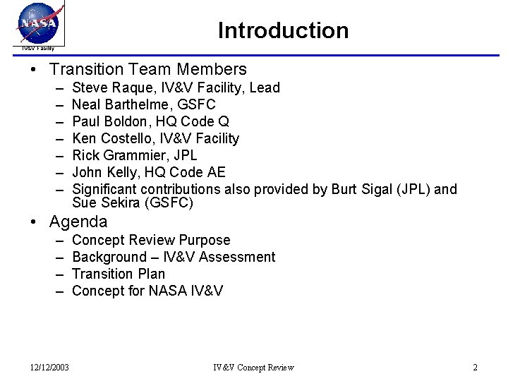 Introduction IV&V Facility • Transition Team Members – – – – Steve Raque, IV&V