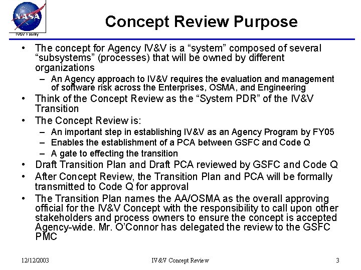Concept Review Purpose IV&V Facility • The concept for Agency IV&V is a “system”