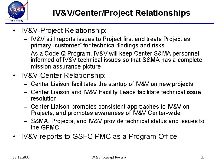 IV&V/Center/Project Relationships IV&V Facility • IV&V-Project Relationship: – IV&V still reports issues to Project