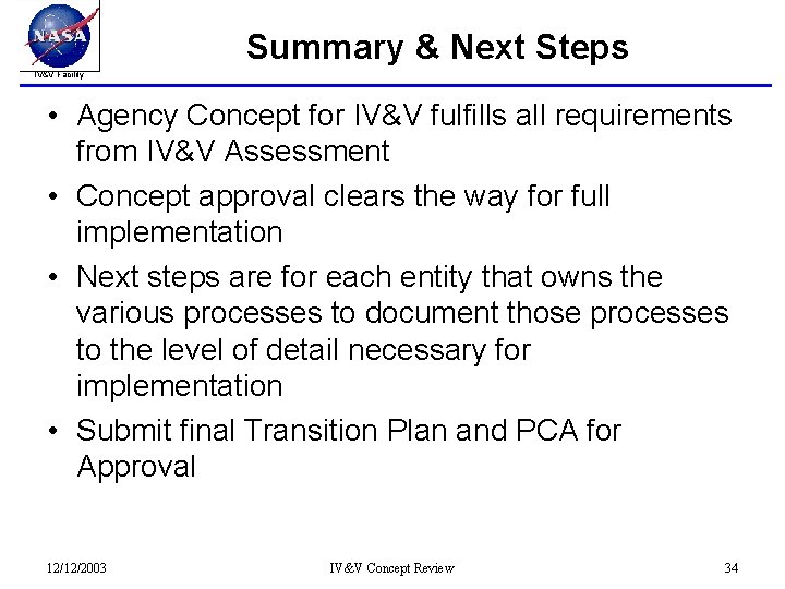 Summary & Next Steps IV&V Facility • Agency Concept for IV&V fulfills all requirements