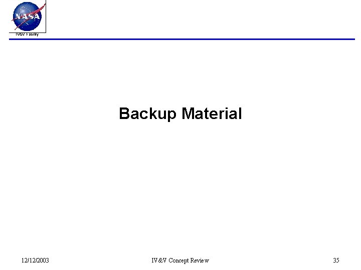 IV&V Facility Backup Material 12/12/2003 IV&V Concept Review 35 