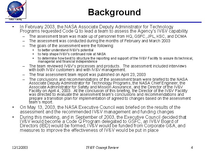 Background IV&V Facility • In February 2003, the NASA Associate Deputy Administrator for Technology
