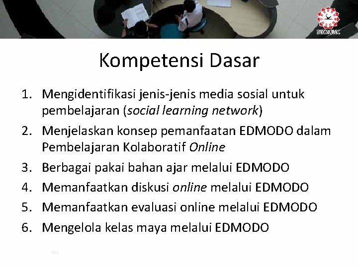 Kompetensi Dasar 1. Mengidentifikasi jenis-jenis media sosial untuk pembelajaran (social learning network) 2. Menjelaskan