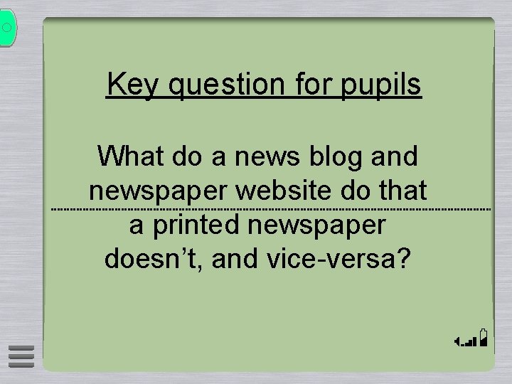 Key question for pupils What do a news blog and newspaper website do that