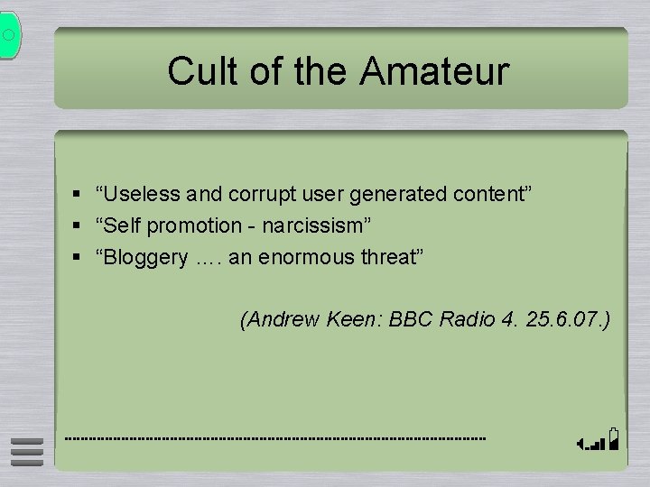 Cult of the Amateur § “Useless and corrupt user generated content” § “Self promotion