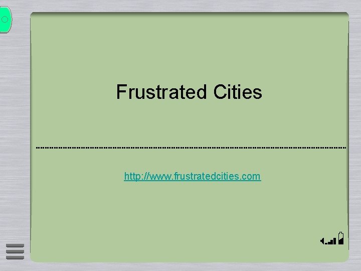 Frustrated Cities http: //www. frustratedcities. com 