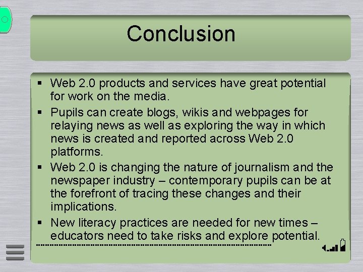 Conclusion § Web 2. 0 products and services have great potential for work on