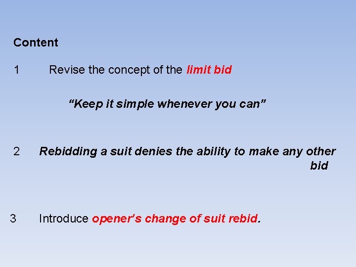 Content 1 Revise the concept of the limit bid “Keep it simple whenever you