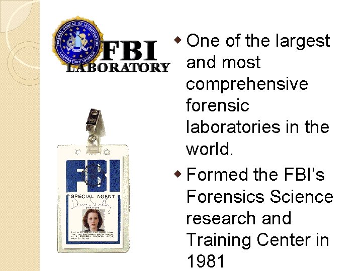 w One of the largest and most comprehensive forensic laboratories in the world. w
