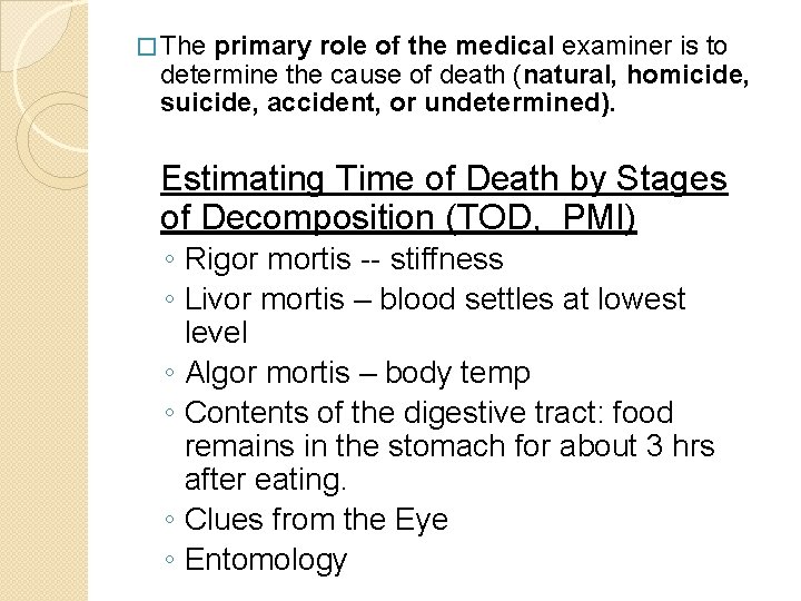� The primary role of the medical examiner is to determine the cause of