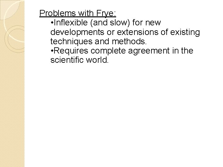 Problems with Frye: • Inflexible (and slow) for new developments or extensions of existing