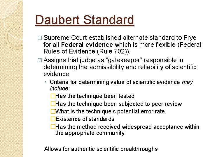Daubert Standard � Supreme Court established alternate standard to Frye for all Federal evidence