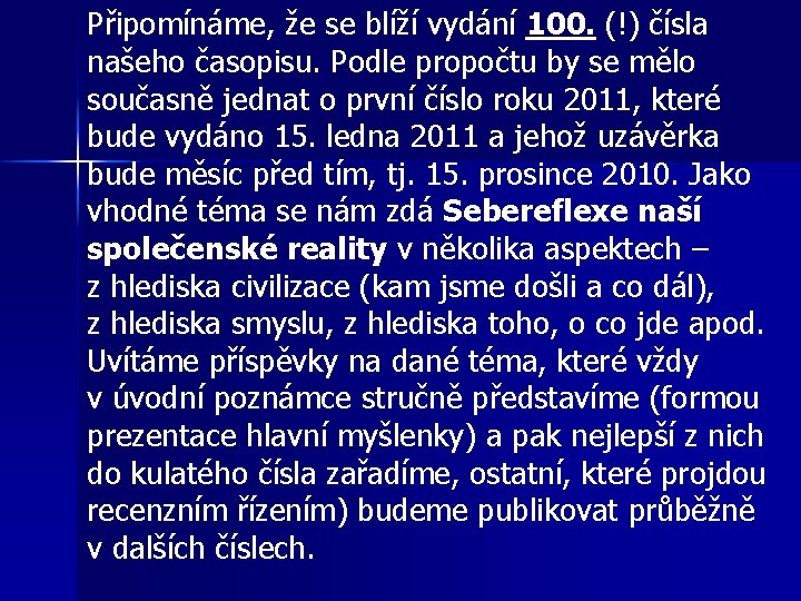 Připomínáme, že se blíží vydání 100. (!) čísla našeho časopisu. Podle propočtu by se