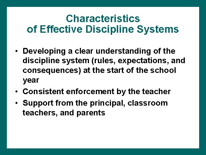 Characteristics of Effective Discipline Systems • Developing a clear understanding of the discipline system