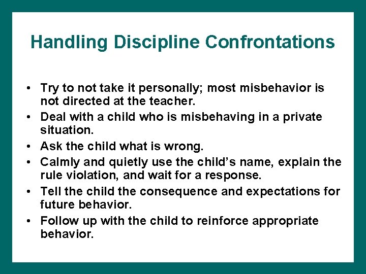 Handling Discipline Confrontations • Try to not take it personally; most misbehavior is not