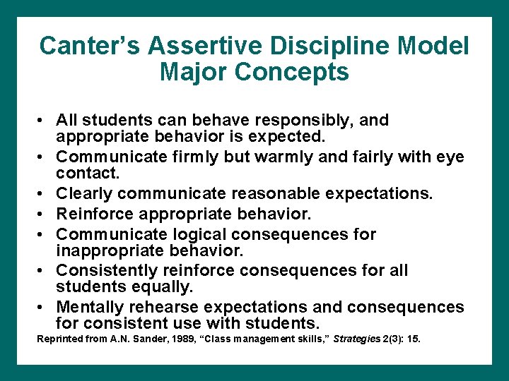 Canter’s Assertive Discipline Model Major Concepts • All students can behave responsibly, and appropriate