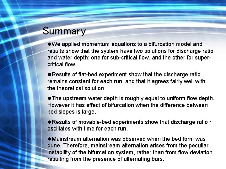 Summary l. We applied momentum equations to a bifurcation model and results show that