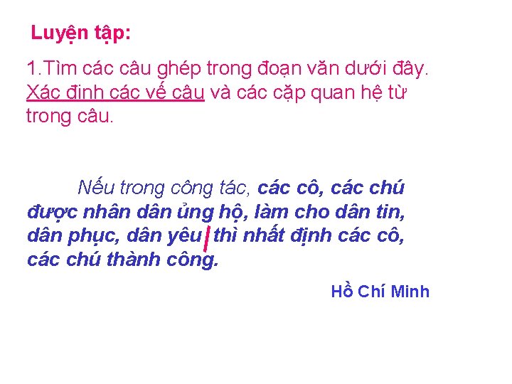 Luyện tập: 1. Tìm các câu ghép trong đoạn văn dưới đây. Xác định