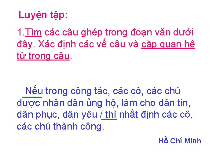 Luyện tập: 1. Tìm các câu ghép trong đoạn văn dưới đây. Xác định