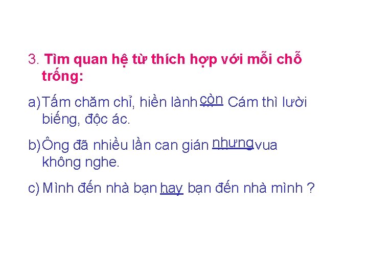 3. Tìm quan hệ từ thích hợp với mỗi chỗ trống: a) Tấm chăm