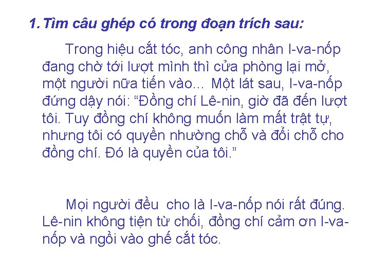 1. Tìm câu ghép có trong đoạn trích sau: Trong hiệu cắt tóc, anh