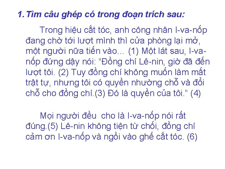 1. Tìm câu ghép có trong đoạn trích sau: Trong hiệu cắt tóc, anh