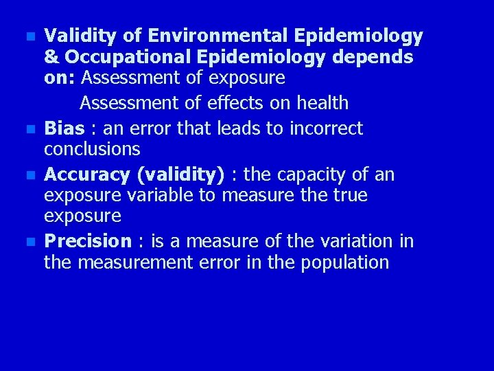 n n Validity of Environmental Epidemiology & Occupational Epidemiology depends on: Assessment of exposure