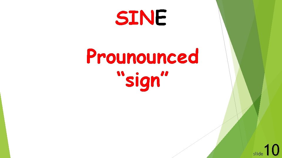 SINE Prounounced “sign” 10 slide 