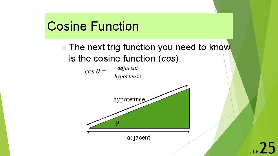 Cosine function Cosine Function n The next trig function you need to know is