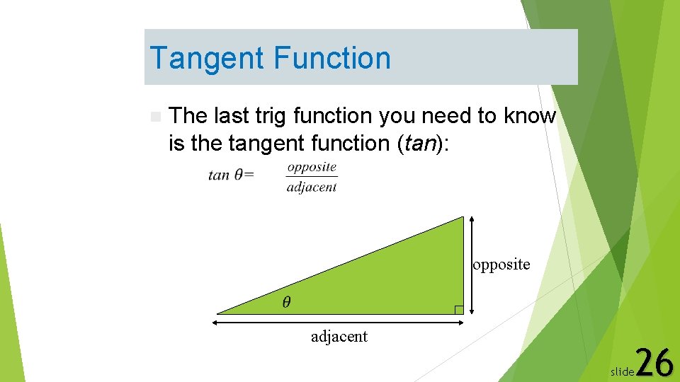 Tangent function Function n The last trig function you need to know is the